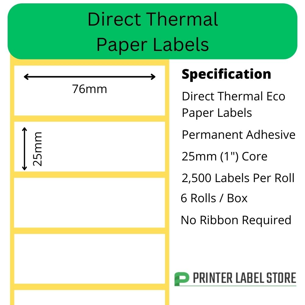 76 x 25mm direct thermal labels with a permanent adhesive on 25mm (1") cores for desktop direct thermal label printers